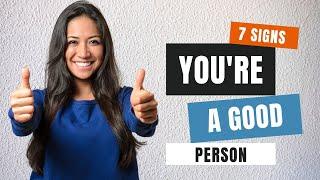 7 Signs You Are a Good Person