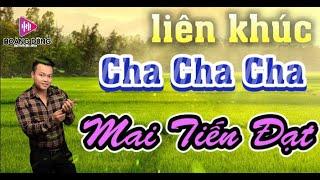 Mai Tiến Đạt - Liên Khúc Cha Cha Dân Ca Quê Hương Vui Nhộn Sôi Động Dễ Nghe...