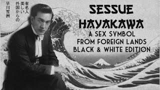 Sessue Hayakawa A Sex Symbol From Foreign Lands Black & White Edition