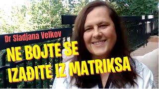 Sladjana Velkov NE BOJTE SE IZAÐITE IZ MATRIKSA