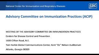 Advisory Committee on Immunization Practices ACIP Day 2