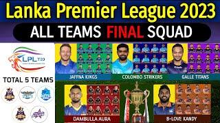 Lanka Premier League 2023 - All Teams Final Squad  All Teams Official Squad LPL 2023  LPL 2023 