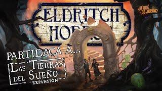 PARTIDACA A... Eldritch Horror Las Tierras del Sueño  - PARTE 4