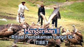 UNIK DAN LANGKA ‼️RITUAL PEMAKAMAN LANGIT DI TIBET⁉️ MENGERIKAN ... ‼️