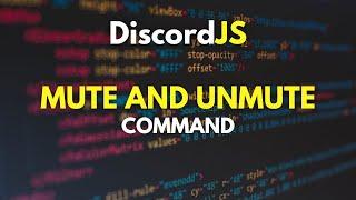 DiscordJS v14 - #4  Creating Mute - Unmute Command