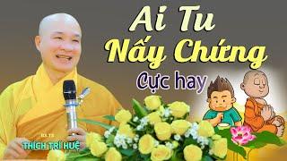 Tự Mình Cứu Lấy Mình - Ai Tu Nấy Chứng - cực vui. Chùa Pháp Tạng Thích Trí Huệ