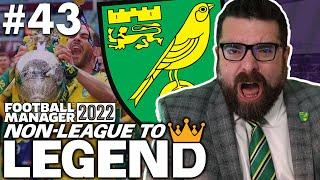 CHAMPIONS?  Part 43  NORWICH  Non-League to Legend FM22  Football Manager 2022