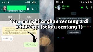 Cara menghilangkan centang 2 di whatsapp selalu centang 1