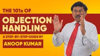 How To Handle Objections In Selling  A Video Guide By Anoop Kumar