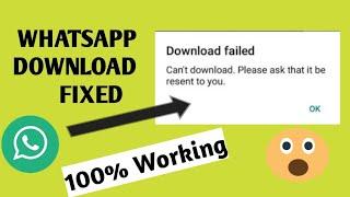 Whatsapp Download failed problem  the download was unable to completed please try again later.