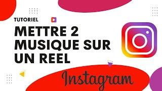 Comment mettre 2 musique sur un reel Instagram