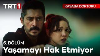 Yaşamayı Hak Etmiyor - Kasaba Doktoru  6. Bölüm