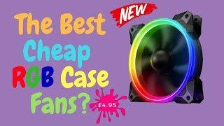 The Best Cheap RGB Case Fans?