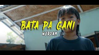 Werdan - Bata Pa Gani Official Music Video