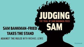 Sam Bankman-Fried Takes The Stand  Judging Sam The Trial of Sam Bankman-Fried  Michael Lewis