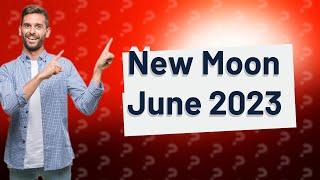 What day is new moon in June 2023?