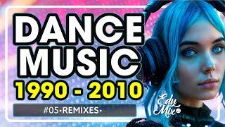 REMIXES Dance Music 90s2000s De 1990 a 2010  #05  No comando das MIXAGENS DJ Edy Mix.