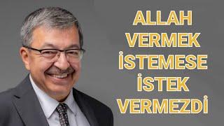 Hayati İnanç - Allah Vermek İstemeseydi İstek Vermezdi #hayatiinanç