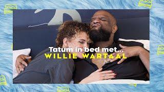 Tatum in bed met... Willie Wartaal