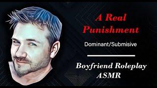 ASMR A Real Punishment Dominant submissive Boyfriend Roleplay