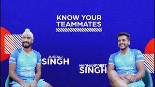 Know your Teammate Harmanpreet Singh & Jugraj Singh  India