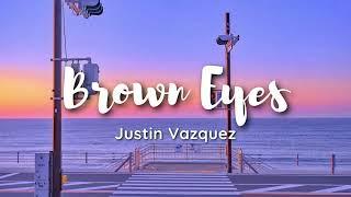 Justin Vasquez - Brown Eyes cover lyrics