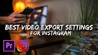 Best Export Settings for Instagram Videos  Premiere Pro Tutorial