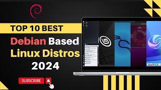 Top 10 Best DEBIAN based Linux Distros in 2024