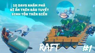 10Days bí ẩn trên đảo tuyết sinh tồn trên biển #1  Raft 2024