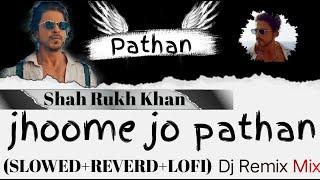 Jhoome jo pathan  Shah Rukh Khan and Deepika Padukone  Arijit Singh  Dj Remix song  Lofi song