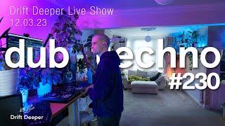 Deep & Dub Techno Mix - Drift Deeper Live Show 230 - 12.03.23