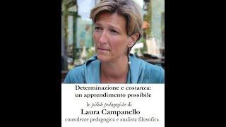 Determinazione e costanza si possono imparare - le pillole pedagogiche di Laura Campanello