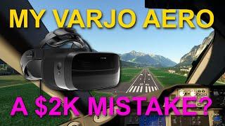 My Varjo Aero  VR Headset...A $2K MISTAKE?