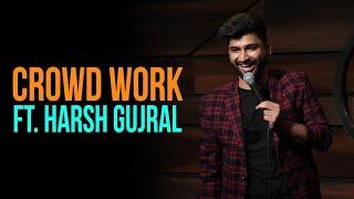 Roasted  CROWD WORK  Harsh Gujral  Standup Comedy