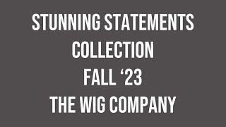 @Thewigcompany  ￼Fall ‘23 Stunning Statements Collection