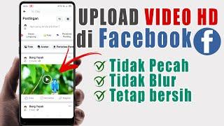 Cara Upload Video ke Facebook Kualitas HD  Upload Video di Facebook Agar Tidak Pecah