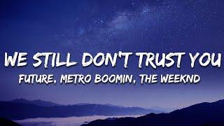 Future Metro Boomin - We Still Dont Trust You Lyrics ft. The Weeknd