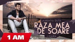 Laurentiu Duta - Raza mea de soare ft. Kaira official version