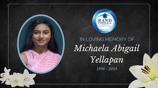 In Loving Memory - MICHAELA ABIGAIL YELLAPAN 1996 - 2024  **CHURCH**