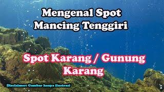 MENGENAL SPOT MANCING TENGGIRI - EPS 1 SPOT KARANG  GUNUNG KARANG