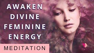 Awaken Your Divine Feminine Energy Connect With Your Inner Goddess Guided Meditation