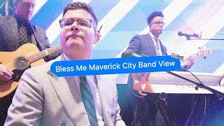 BLESS ME  MAVERICK CITY  BAND VIEW