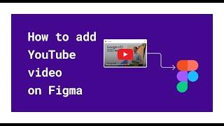 How to add YouTube video to Figma - Figma tutorial