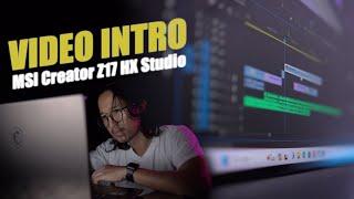 Bikin Video Intro Anti Mainstream Pakai Laptop Terbaik Untuk Editing Video - MSI Creator Z17 HX Stud
