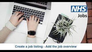 Employer - NHS Jobs - Create a job listing - Add the job overview - Video - Jun 22