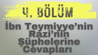 İbn Teymiyyenin Fahrettin Raziye Cevap ve Eleştirileri  4. Bölüm