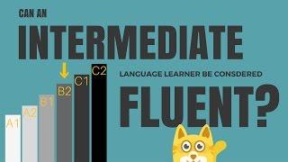 Can an Intermediate Language Level Be Considered Fluent?