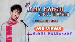 Jebla Nwngni Single Thanaini Official Bodo Music Mukes Mochahary Laswi Laswi nwngni farse 