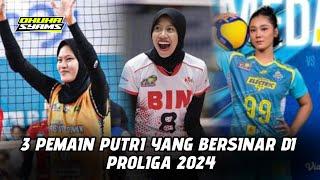 TIGA PEMAIN PUTRI INI BERSINAR DI PROLIGA 2024 ADA MEGAWATI DAN ARSELA