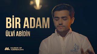 Ülvi Abidin — Bir Adam Rəsmi Musiqi Videosu